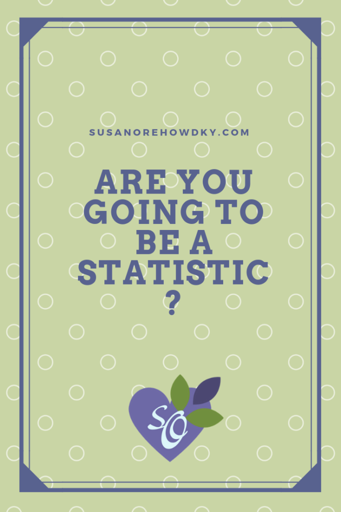 Are you going to be a statistic?