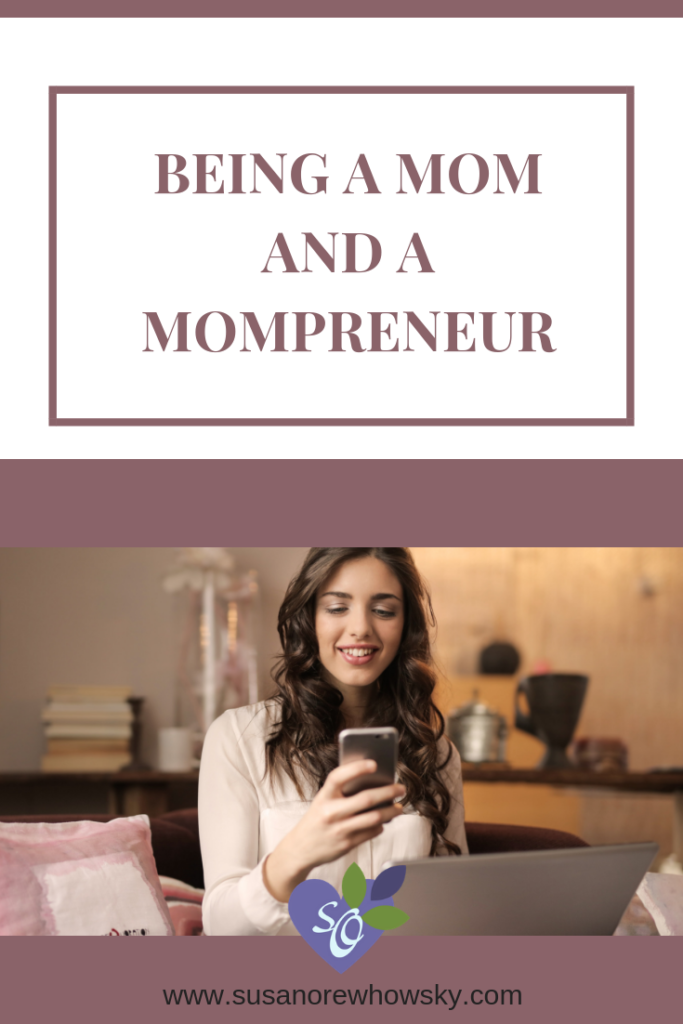 Being a mom and a mompreneur