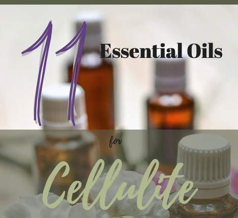 11 Essential Oils for Cellulite